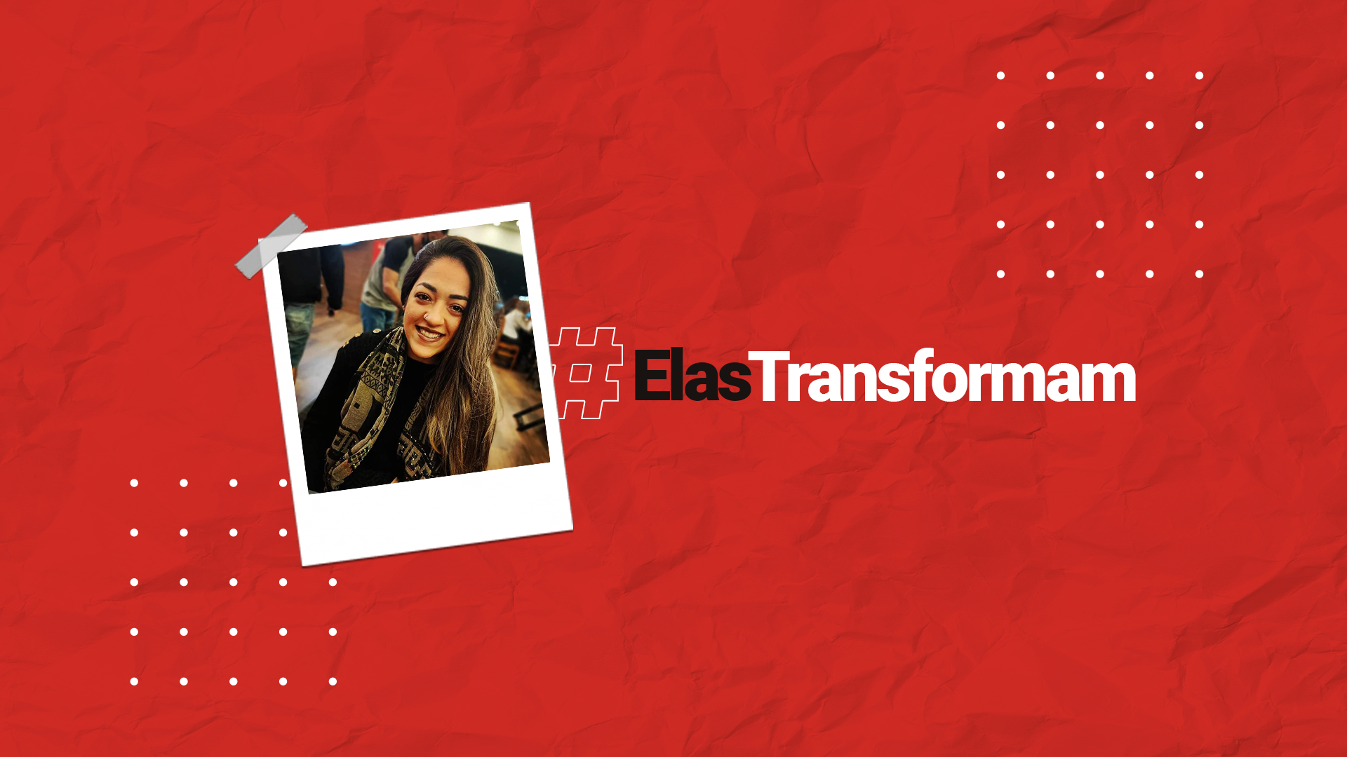 #ElasTransformam – Leila Oliveira